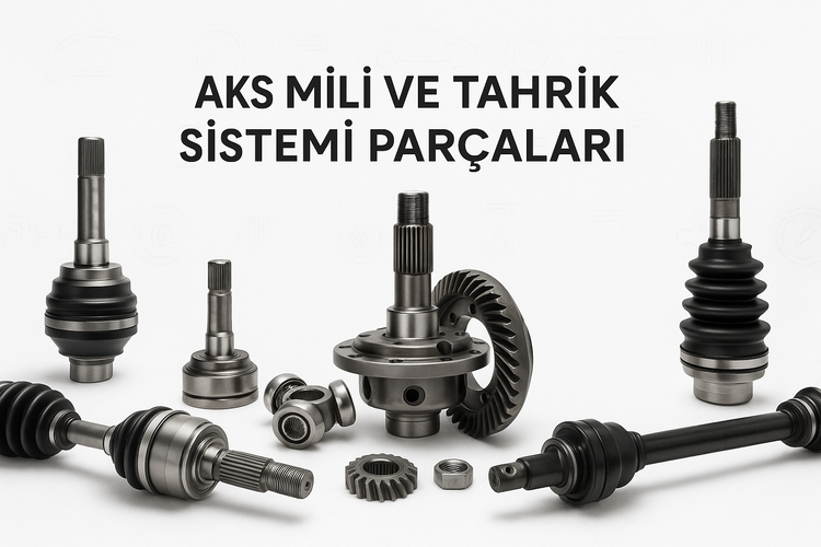 Otomobil Aks Mili ve Tahrik Sistemi Parçaları